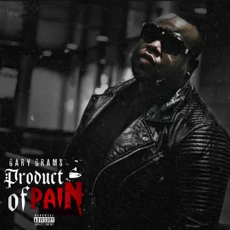 Product of Pain by Gary Grams