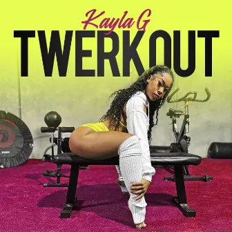 Twerkout by Kayla G