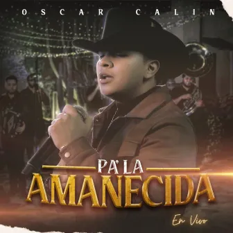 Pa La Amanecida (En Vivo) by Oscar Calin