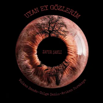 Uyan Ey Gözlerim by Zafer Şanlı