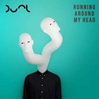 Running Around My Head by DUAL