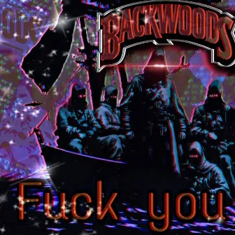 Fuck you all by backwoods