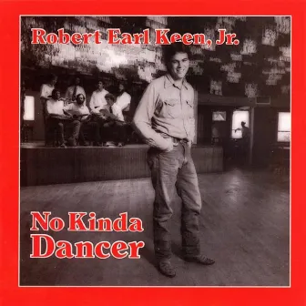 No Kinda Dancer by Robert Earl Keen