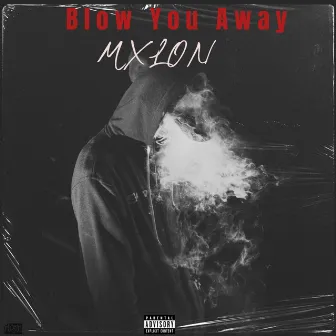 Blow You Away by MXLON