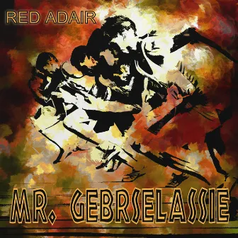 Mr. Gebrselassie by Red Adair