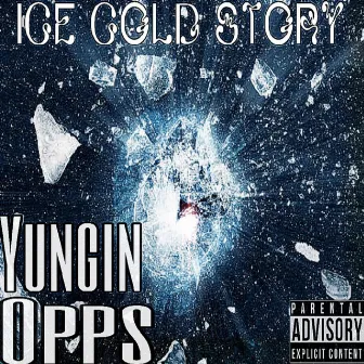 Ice Cold Story by Yungin Opps