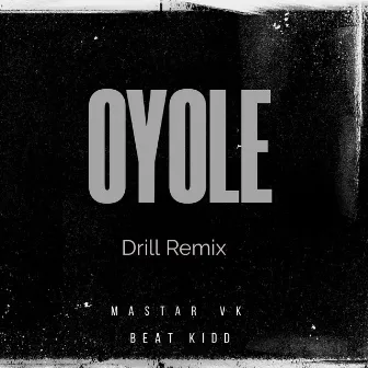 Oyole (Drill Remix) by Mastar Vk