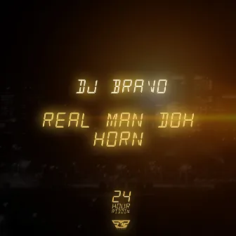 Real Man Doh' Horn by DJ Bravo