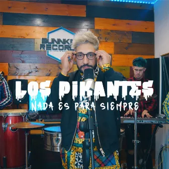 Nada Es para Siempre by Los Pikantes