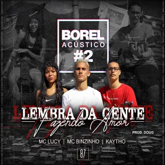 Borel Acústico #2: Lembra da Gente Fazendo Amor by Mc Binzinho