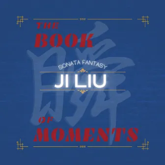 The Book of Moments, Sonata Fantasy by Ji Liu