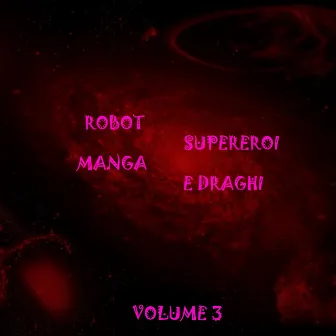 Robot supereroi manga & draghi, Vol. 3 by Familia band