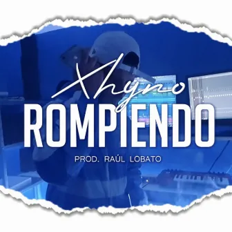 Rompiendo by Xhyno