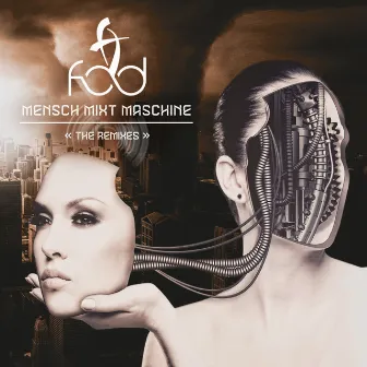 Mensch Mixt Maschine (The Remixes) by F.O.D.