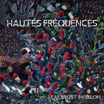 Hautes Fréquences by leaf.bro