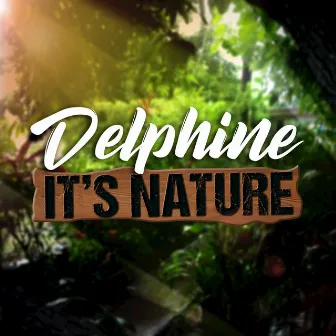 It's Nature by Delphine