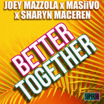 Better Together by Joey Mazzola