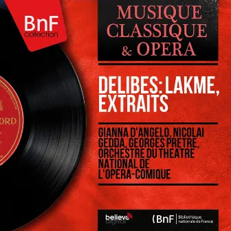 Delibes: Lakmé, extraits (Mono Version) by Gianna D'Angelo