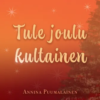 Tule joulu kultainen by Annina Puumalainen