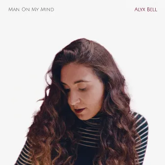 Man On My Mind by Alyx Bell