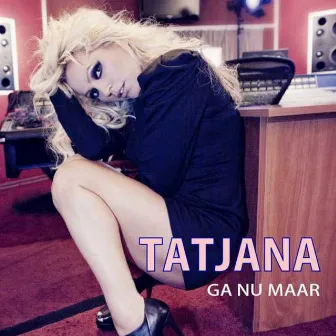 Ga nu maar by Tatjana