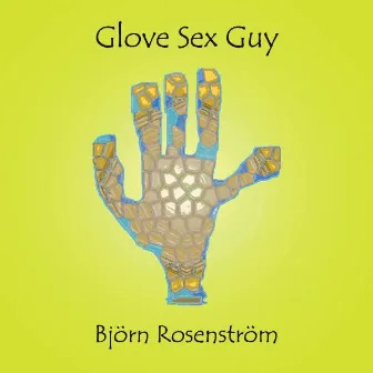 Glove Sex Guy by Björn Rosenström