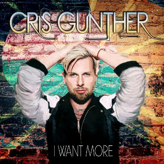 I Want More by Cris Gunther