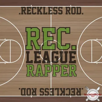 Rec League Rapper by Reckless Rod