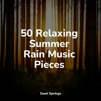 50 Relaxing Summer Rain Music Pieces by Relaxing Music