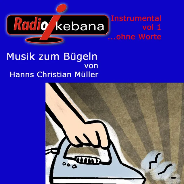 Radio Ikebana (o.W.) Instrumental, Vol.1 (Musik zum Bügeln)