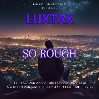 SO ROUGH by LuxTax