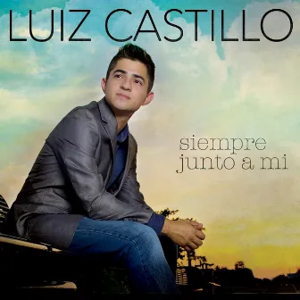 Siempre Junto a Mi by Luiz Castillo