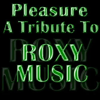 A Tribute To Roxy Music by Pleasure