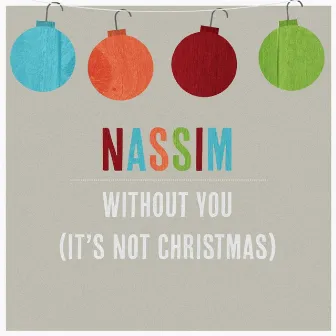 Without You (It's Not Christmas) by Nassim