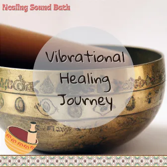 Vibrational Healing Journey by Healing Sound Bath