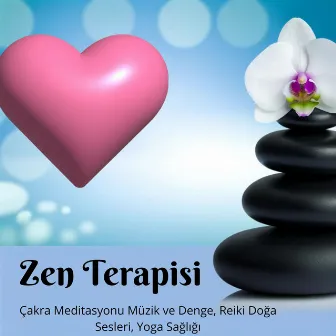 Zen Terapisi – Çakra Meditasyonu Müzik ve Denge, Reiki Doğa Sesleri, Yoga Sağlığı by Rahatla Vaha