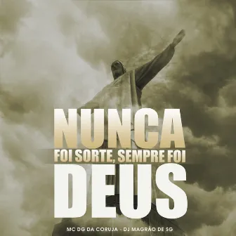 Nunca Foi Sorte, Sempre Foi Deus by DJ Magrão de SG