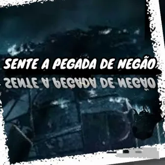 SENTE A PEGADA DE NEGÃO by DJ Geovanne do Dick