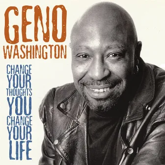 Change Your Thoughts You Change Your Life by Geno Washington