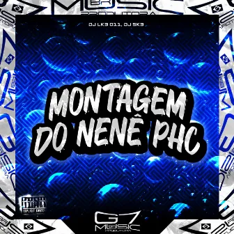 Montagem do Nenê Phc by DJ LK3 011