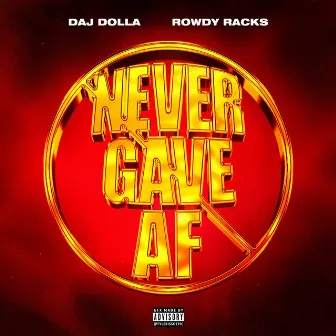 Never Gave AF by Daj Dolla