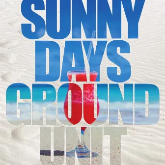 Sunny Days by Ground Unit