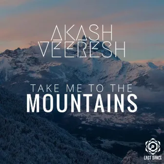 Take Me to the Mountains by Akash Veeresh