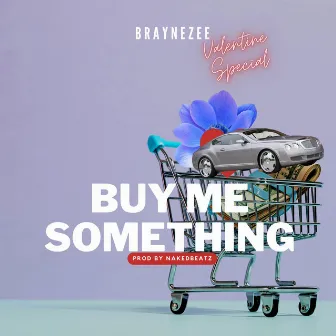 Buy Me Something (Valentine Special) by BrayneZee