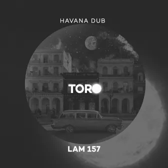 Toro by Havana Dub