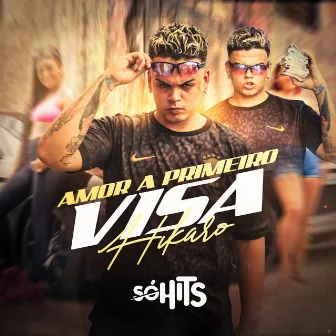 Amor a Primeiro Visa by HIKARO OFICIAL