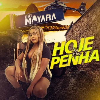 Hoje na Penha by MC MAYARA DA PENHA