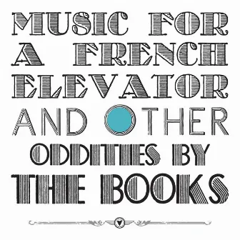 Music For A French Elevator And Other Oddities by The Books