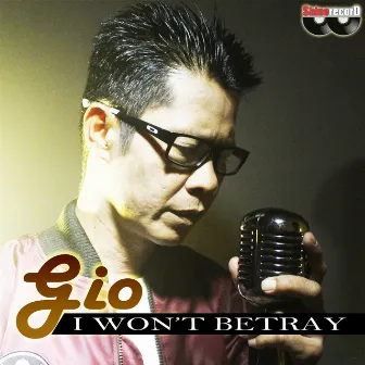 I Won't Betray by Gio