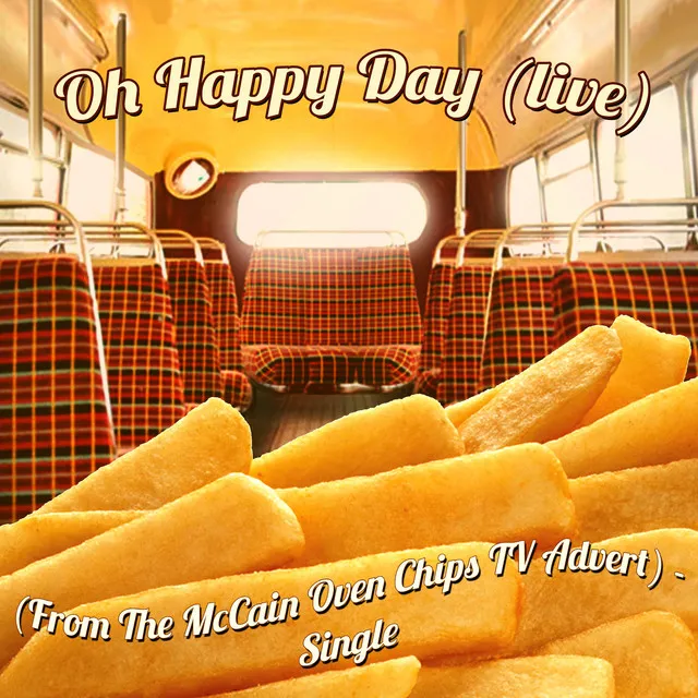 Oh Happy Day (live) (From The McCain Oven Chips TV Advert)